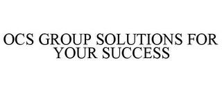 OCS GROUP SOLUTIONS FOR YOUR SUCCESS