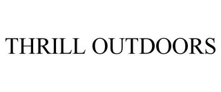 THRILL OUTDOORS