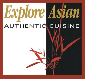 EXPLORE ASIAN AUTHENTIC CUISINE