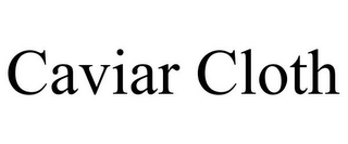 CAVIAR CLOTH