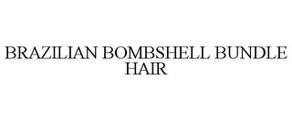 BRAZILIAN BOMBSHELL BUNDLE HAIR