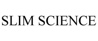 SLIM SCIENCE