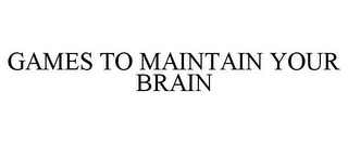 GAMES TO MAINTAIN YOUR BRAIN