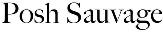 POSH SAUVAGE