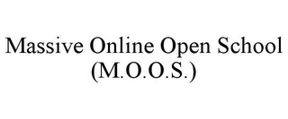 MASSIVE ONLINE OPEN SCHOOL (M.O.O.S.)