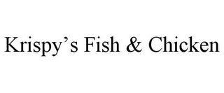 KRISPY'S FISH & CHICKEN