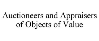 AUCTIONEERS AND APPRAISERS OF OBJECTS OF VALUE