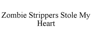 ZOMBIE STRIPPERS STOLE MY HEART
