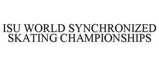 ISU WORLD SYNCHRONIZED SKATING CHAMPIONSHIPS