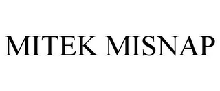 MITEK MISNAP