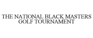 THE NATIONAL BLACK MASTERS GOLF TOURNAMENT