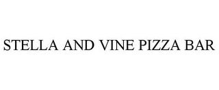 STELLA AND VINE PIZZA BAR