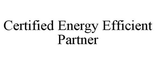 CERTIFIED ENERGY EFFICIENT PARTNER