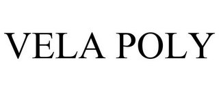 VELA POLY