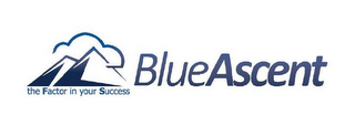 BLUEASCENT THE FACTOR IN YOUR SUCCESS