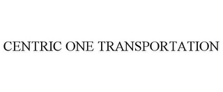 CENTRIC ONE TRANSPORTATION