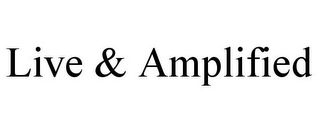 LIVE & AMPLIFIED