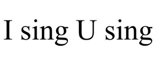 I SING U SING