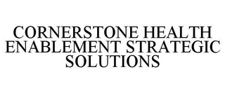 CORNERSTONE HEALTH ENABLEMENT STRATEGIC SOLUTIONS