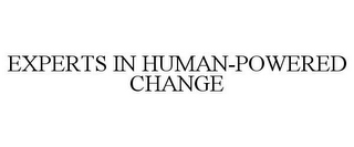 EXPERTS IN HUMAN-POWERED CHANGE