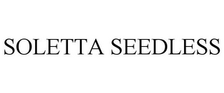 SOLETTA SEEDLESS