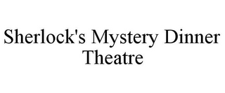 SHERLOCK'S MYSTERY DINNER THEATRE