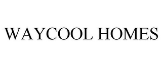 WAYCOOL HOMES