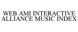 WEB AMI INTERACTIVE ALLIANCE MUSIC INDEX