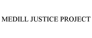 MEDILL JUSTICE PROJECT