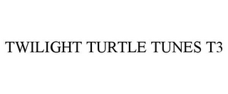 TWILIGHT TURTLE TUNES T3