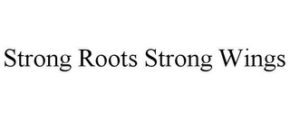 STRONG ROOTS STRONG WINGS