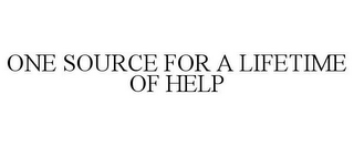 ONE SOURCE FOR A LIFETIME OF HELP