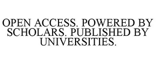 OPEN ACCESS. POWERED BY SCHOLARS. PUBLISHED BY UNIVERSITIES.