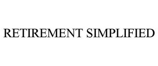 RETIREMENT SIMPLIFIED