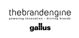 THE BRAND ENGINE POWERING INNOVATION - DRIVING BRANDS BY GALLUS