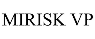 MIRISK VP