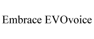 EMBRACE EVOVOICE