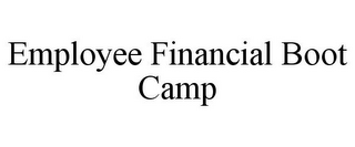 EMPLOYEE FINANCIAL BOOT CAMP