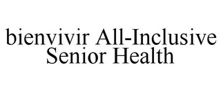 BIENVIVIR ALL-INCLUSIVE SENIOR HEALTH