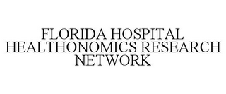 FLORIDA HOSPITAL HEALTHONOMICS RESEARCH NETWORK