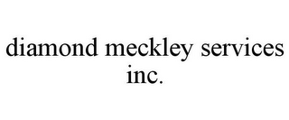 DIAMOND MECKLEY SERVICES INC.