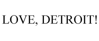 LOVE, DETROIT!