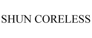 SHUN CORELESS