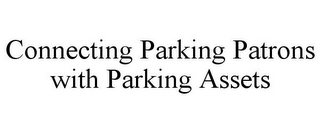 CONNECTING PARKING PATRONS WITH PARKING ASSETS