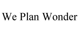 WE PLAN WONDER