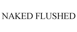 NAKED FLUSHED