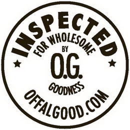 INSPECTED FOR WHOLESOME BY O.G. GOODNESS OFFALGOOD.COM