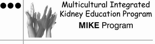 MULTICULTURAL INTEGRATED KIDNEY EDUCATION PROGRAM MIKE PROGRAM