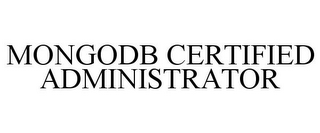 MONGODB CERTIFIED ADMINISTRATOR