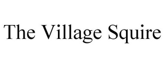 THE VILLAGE SQUIRE